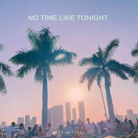 No Time Like Tonight | Boomplay Music