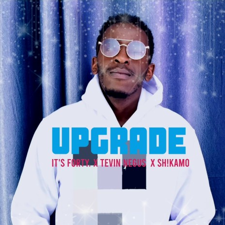 Upgrade ft. Tevin Negus & Sh!kaMo | Boomplay Music