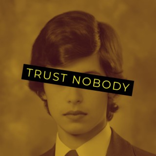 TRUST NOBODY