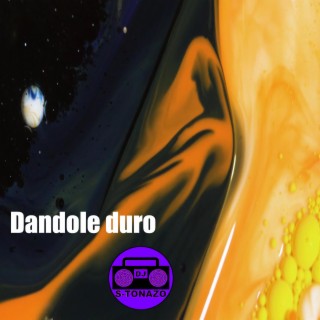 Dandole duro