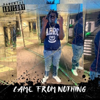 Came from nothing