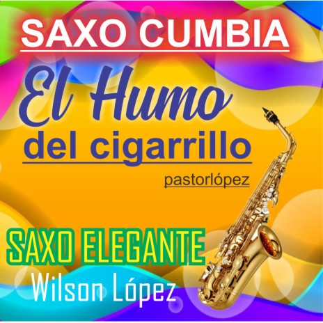 Saxo Cumbia/El humo del cigarrillo/pastorlopez | Boomplay Music