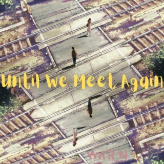 Until we meet again