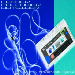 Leader Follower Outsider: PerditionBeatsTape 03