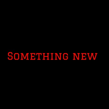 Something new | Boomplay Music