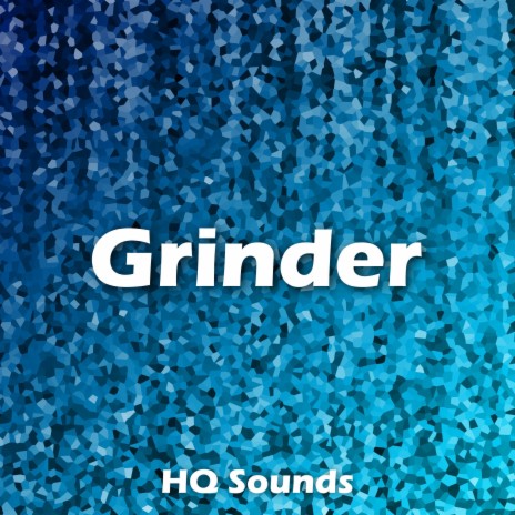 Grinder