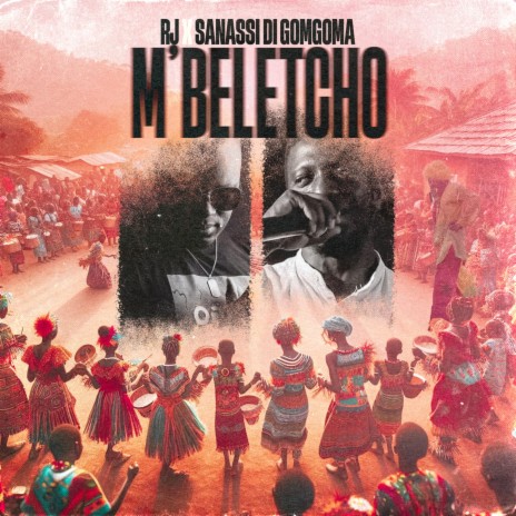 M'BELETCHO ft. SANASSI DI GOMGOMA | Boomplay Music