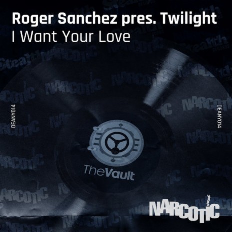 I Want Your Love (Roger's Narcotic Dub) ft. Twilight