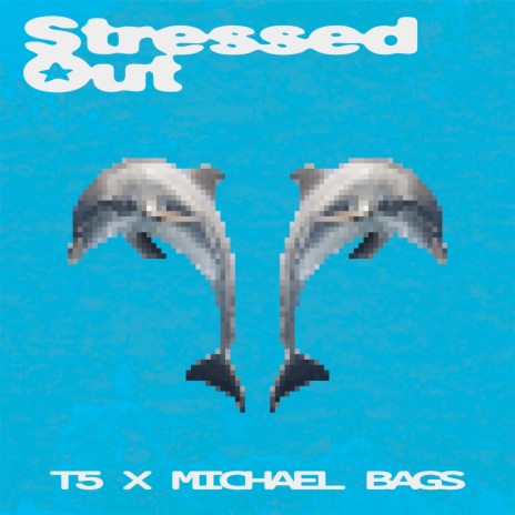 Stressed Out ft. Michael Bags | Boomplay Music