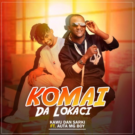 Komai Da Lokaci ft. Auta mg Boy | Boomplay Music