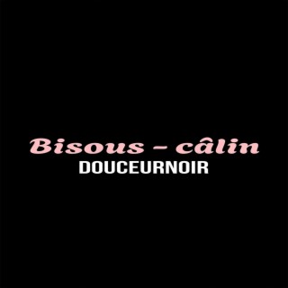 douceurnoir bisous - calin