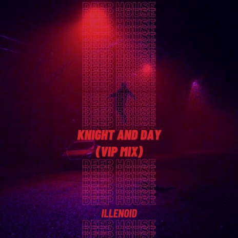 KNIGHT AND DAY (VIP MIX) | Boomplay Music