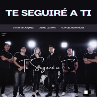 Te Seguiré A Ti