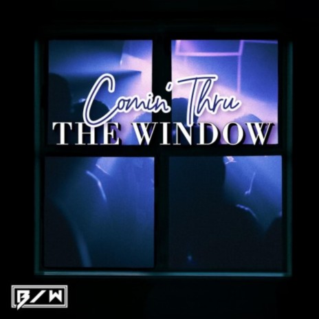 Comin' Thru The Window (Radio Edit) | Boomplay Music