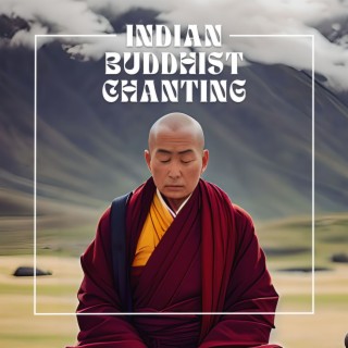 Indian Buddhist Chanting: Ancient Chants from India for Meditation