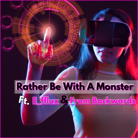 Rather Be With A Monster ft. E_fflux & From Backwards | Boomplay Music