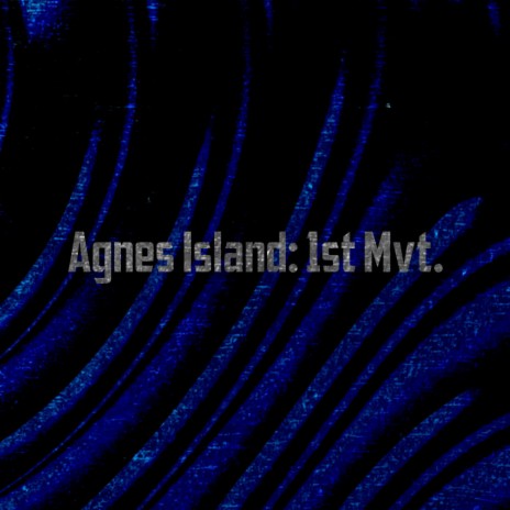 Agnes Island: 1st Mvt. ft. Silent Dreams | Boomplay Music