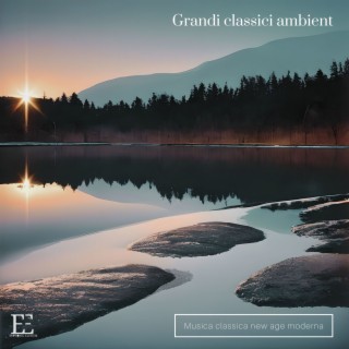 Grandi classici ambient: Musica classica new age moderna