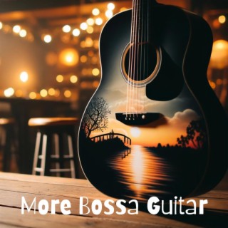 More Bossa Guitar – Jazz Ambience for Lounge Bar
