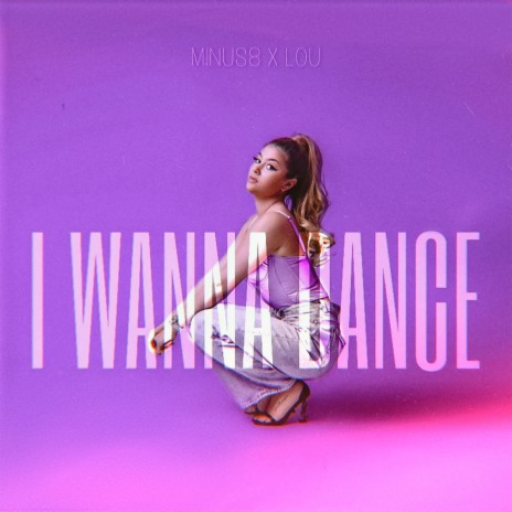 I Wanna Dance ft. LOU | Boomplay Music