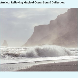 Anxiety Relieving Magical Ocean Sound Collection