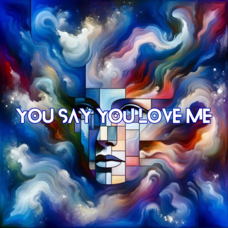 You Say You Love Me | Boomplay Music