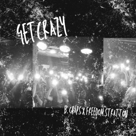 GET CRAZY ft. Freedom Stratton