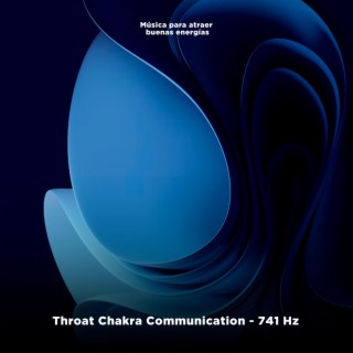 Throat Chakra Communication (741 Hz)