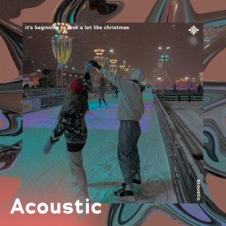 it's beginning to look a lot like christmas - acoustic