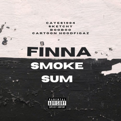 Finna Smoke Sum ft. Sketchy, BooBoo619 & Cartoon HoodFigaz | Boomplay Music