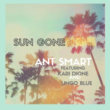 Sun Gon' Shine ft. Kari Dione & Lingo Blue | Boomplay Music