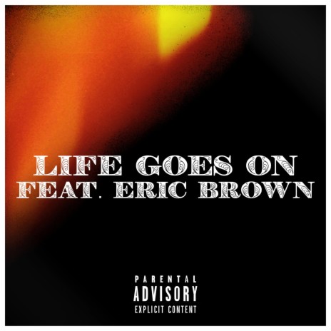 Life Goes On ft. Eric Brown | Boomplay Music