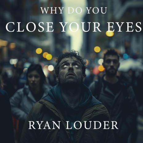 Why Do You Close Your Eyes | Boomplay Music