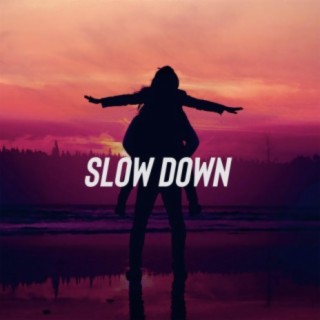 Slow Down