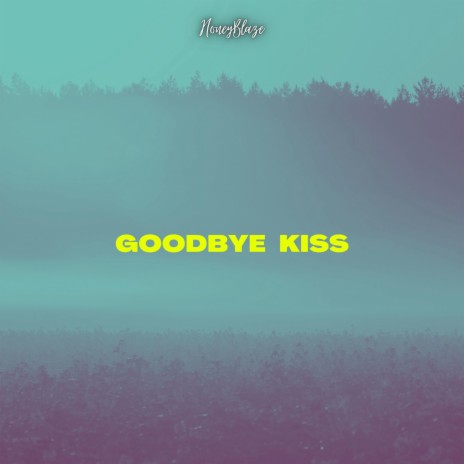 Goodbye Kiss | Boomplay Music