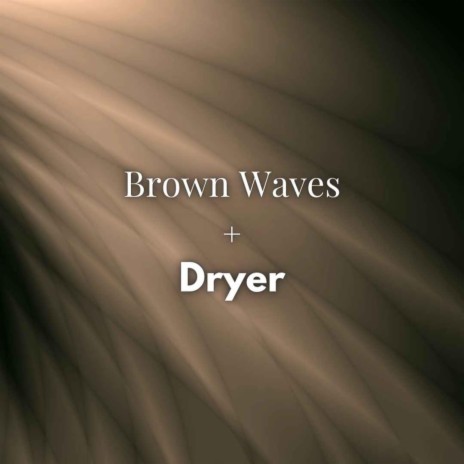 Brown Waves & Dryer