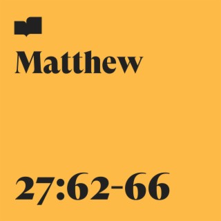Matthew 27:62-66