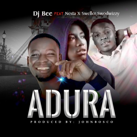 Adura ft. Nesta & Sweller Sodwizzy | Boomplay Music
