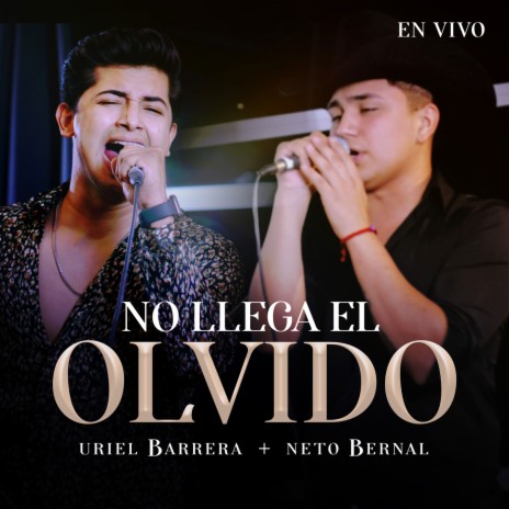 No Llega El Olvido (En Vivo) ft. Neto Bernal | Boomplay Music