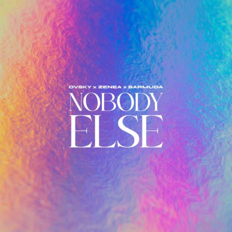 Nobody Else ft. ZENEA & Barmuda