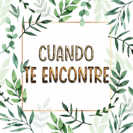 Cuando Te Encontre | Boomplay Music