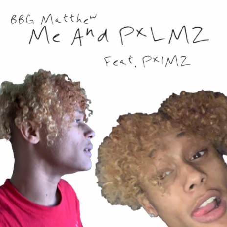 Me and PxlMz ft. PxlMz