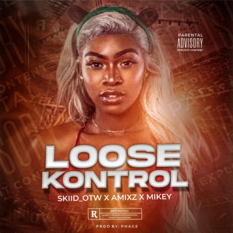 Loose kontrol ft. SKIID_OTW & Mikeyy_ | Boomplay Music