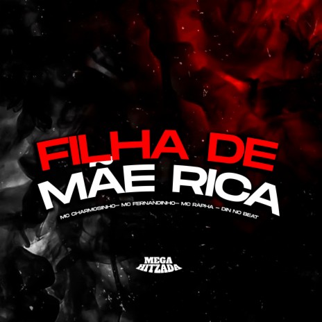 Filha de Mãe Rica ft. Mc Charmosinho & Mc Rapha | Boomplay Music