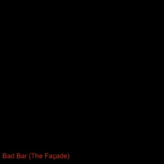 Bad Bar (The Façade)