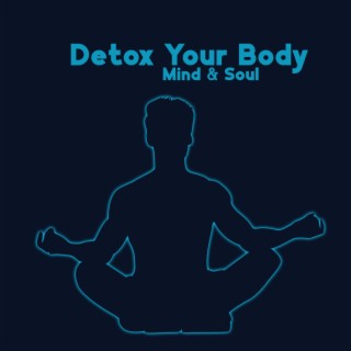 Detox Your Body, Mind & Soul: Negative Emotions, Instant Relief from Stress and Anxiety