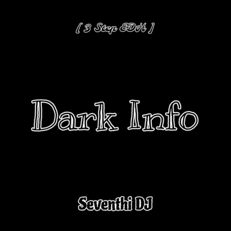 Dark Info (3 Step EDH) | Boomplay Music