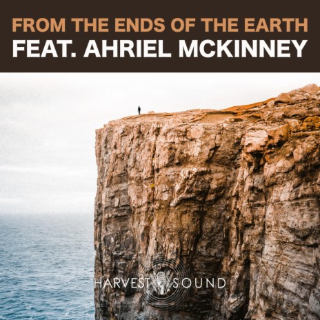 From the Ends of the Earth (feat. Ahriel McKinney) | Boomplay Music