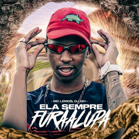 Ela Sempre Fura a Lupa ft. Mc Lemos | Boomplay Music