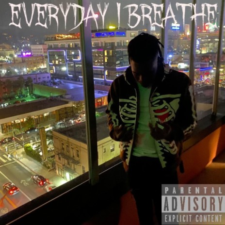 Everyday I Breathe | Boomplay Music